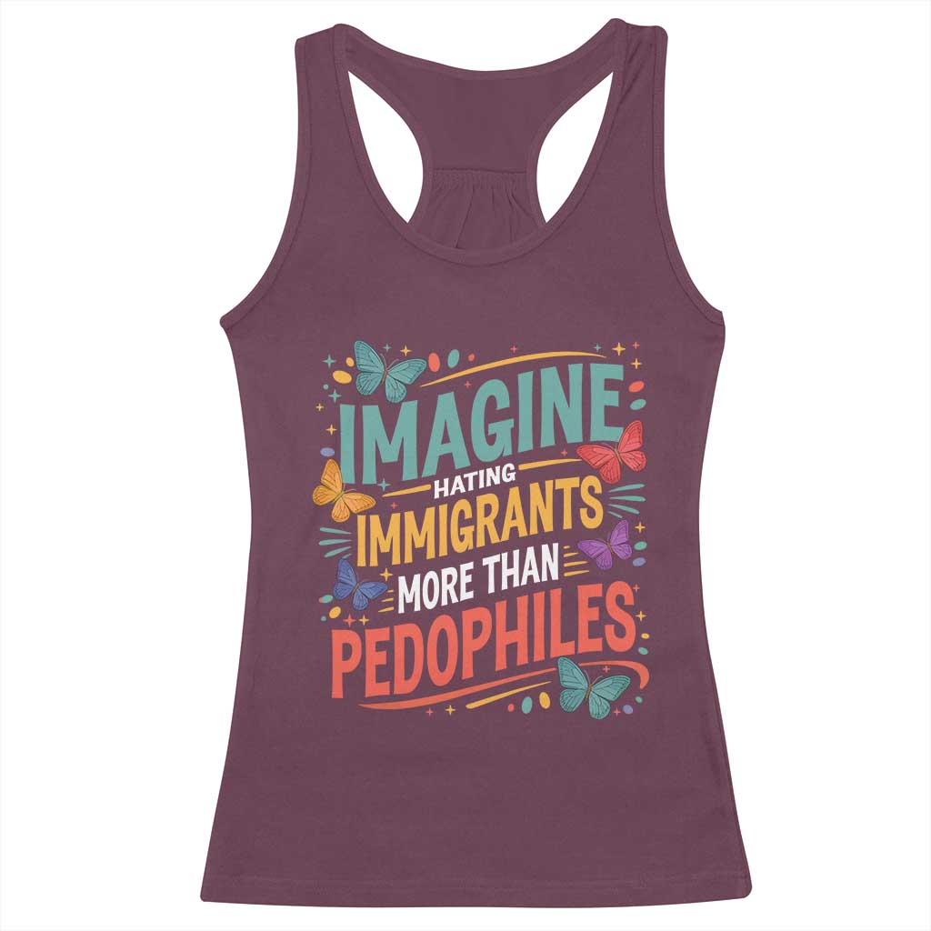 Imagine Hating Immigrants More Than Pedophiles Racerback Tank Top TS11 Maroon Print Your Wear