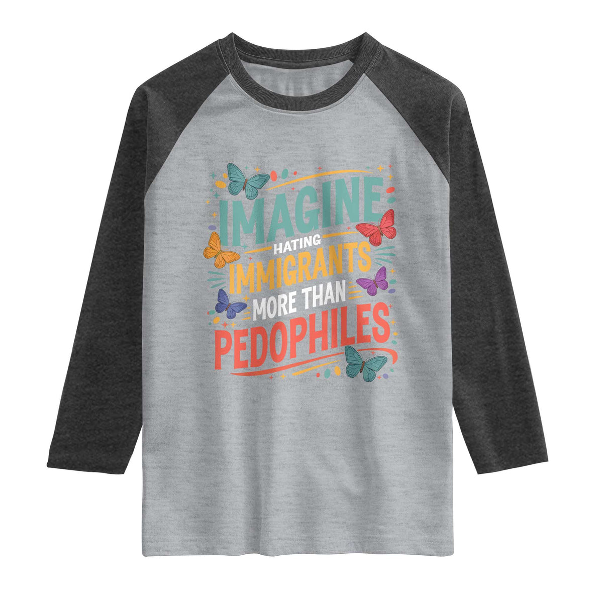 Imagine Hating Immigrants More Than Pedophiles Raglan Shirt TS11 Heather Gray Heather Charcoal Print Your Wear