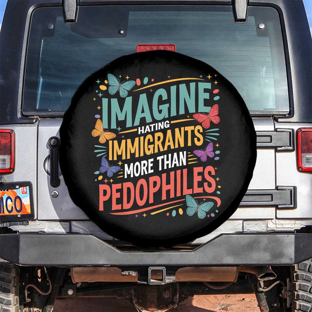 Imagine Hating Immigrants More Than Pedophiles Spare Tire Cover TS11 No hole Black Print Your Wear