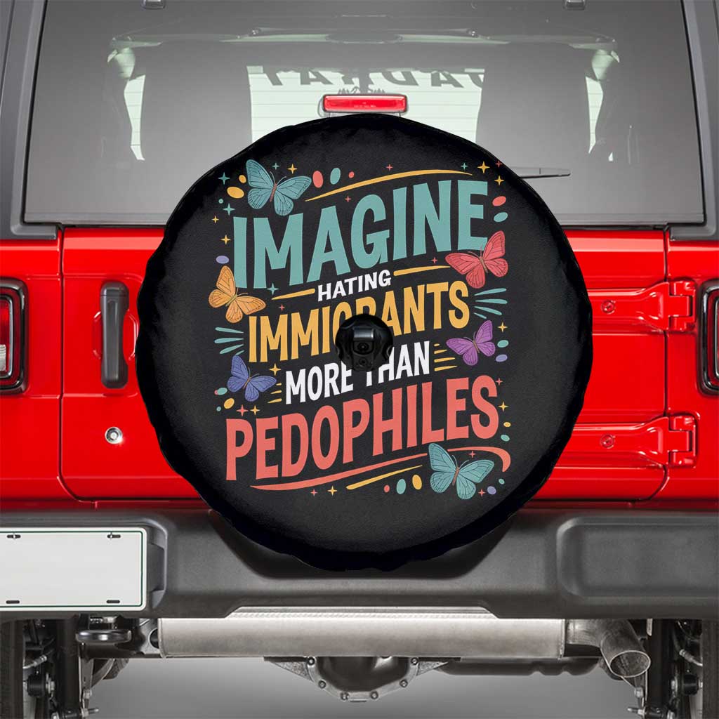 Imagine Hating Immigrants More Than Pedophiles Spare Tire Cover TS11 Black Print Your Wear