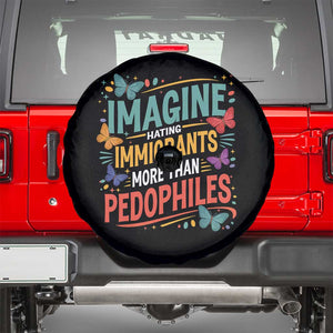Imagine Hating Immigrants More Than Pedophiles Spare Tire Cover TS11 Black Print Your Wear