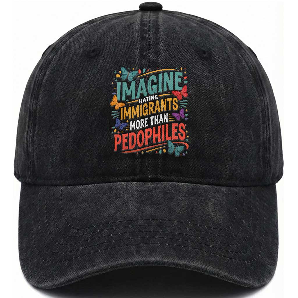 Imagine Hating Immigrants More Than Pedophiles Washed Cotton Baseball Cap TS11 Print Your Wear