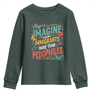Imagine Hating Immigrants More Than Pedophiles Youth Sweatshirt TS11 Dark Forest Green Print Your Wear