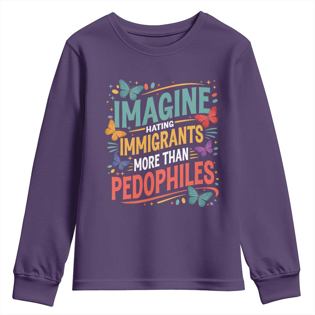 Imagine Hating Immigrants More Than Pedophiles Youth Sweatshirt TS11 Purple Print Your Wear
