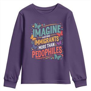 Imagine Hating Immigrants More Than Pedophiles Youth Sweatshirt TS11 Purple Print Your Wear
