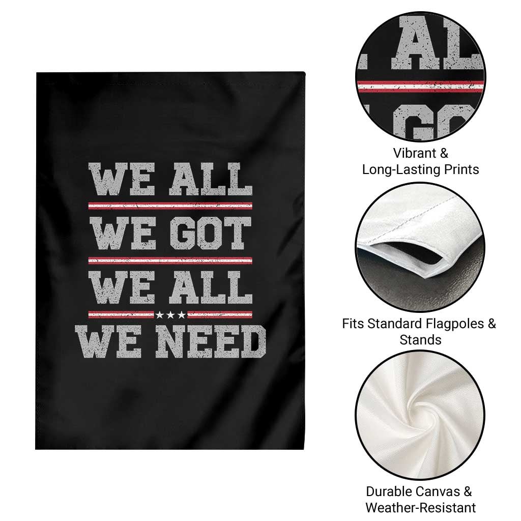We All We Got We All We Need Garden Flag Red Stripes Sport Fan TS11 Print Your Wear