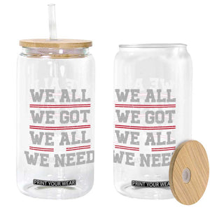 We All We Got We All We Need Glass Can Red Stripes Sport Fan TS11 Print Your Wear