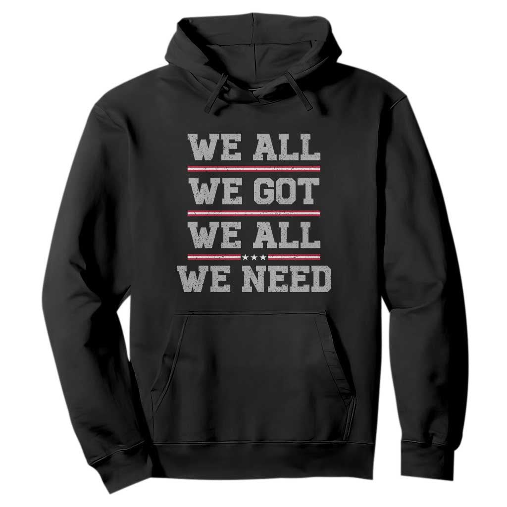 We All We Got We All We Need Hoodie Red Stripes Sport Fan TS11 Black Print Your Wear
