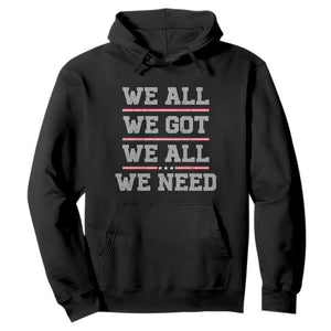 We All We Got We All We Need Hoodie Red Stripes Sport Fan TS11 Black Print Your Wear