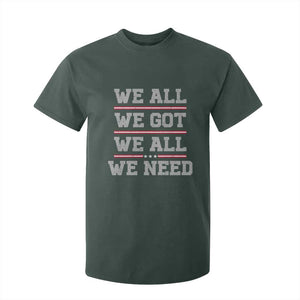 We All We Got We All We Need T Shirt For Kid Red Stripes Sport Fan TS11 Dark Forest Green Print Your Wear