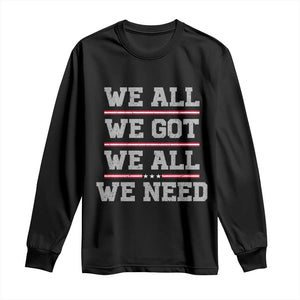 We All We Got We All We Need Long Sleeve Shirt Red Stripes Sport Fan TS11 Black Print Your Wear