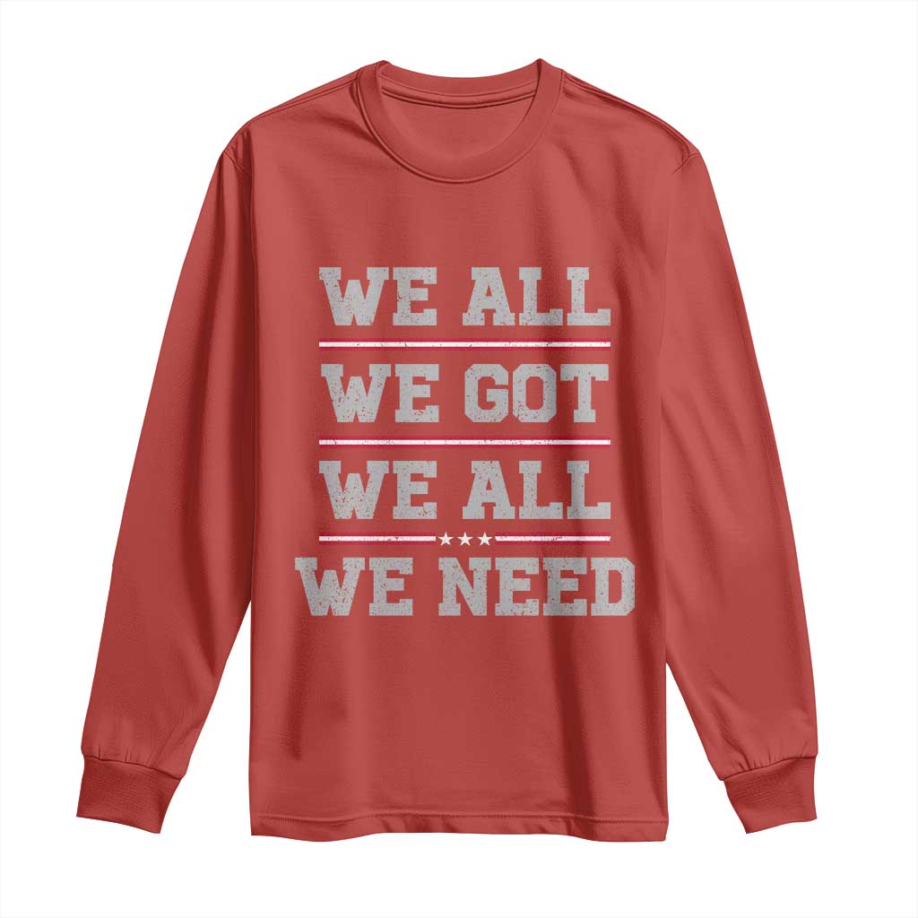 We All We Got We All We Need Long Sleeve Shirt Red Stripes Sport Fan TS11 Red Print Your Wear