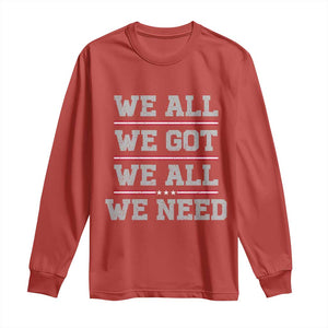 We All We Got We All We Need Long Sleeve Shirt Red Stripes Sport Fan TS11 Red Print Your Wear