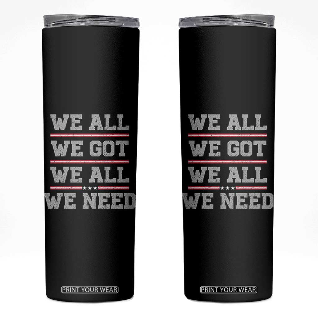 We All We Got We All We Need Skinny Tumbler Red Stripes Sport Fan TS11 Black Print Your Wear