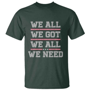 We All We Got We All We Need T Shirt Red Stripes Sport Fan TS11 Dark Forest Green Print Your Wear