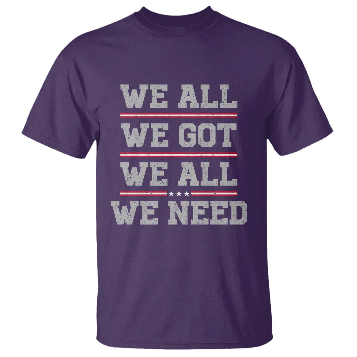 We All We Got We All We Need T Shirt Red Stripes Sport Fan TS11 Purple Print Your Wear