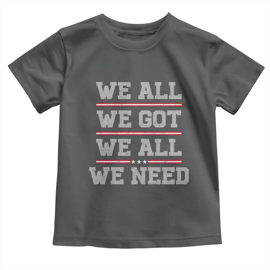 We All We Got We All We Need Toddler T Shirt Red Stripes Sport Fan TS11 Dark Heather Print Your Wear