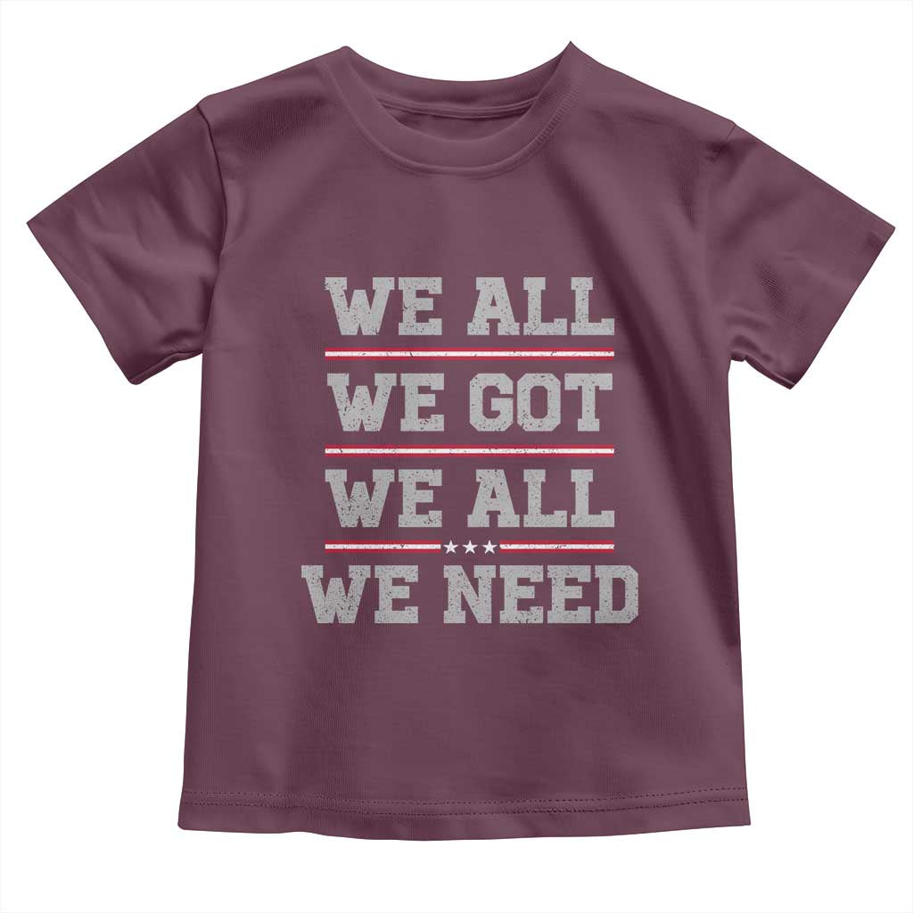 We All We Got We All We Need Toddler T Shirt Red Stripes Sport Fan TS11 Maroon Print Your Wear