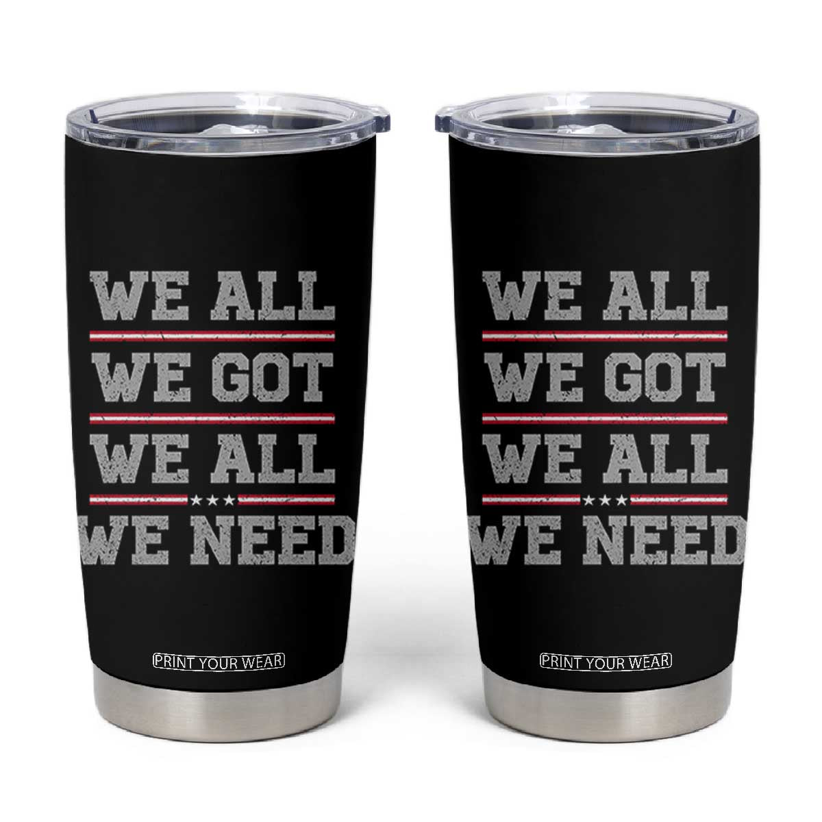 We All We Got We All We Need Tumbler Cup Red Stripes Sport Fan TS11 Black Print Your Wear