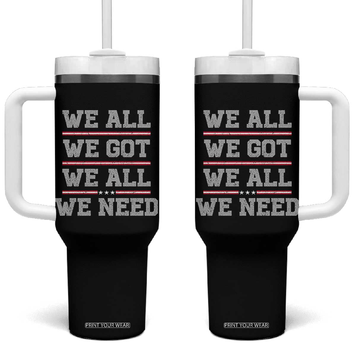 We All We Got We All We Need Tumbler With Handle Red Stripes Sport Fan TS11 One Size: 40 oz Black Print Your Wear