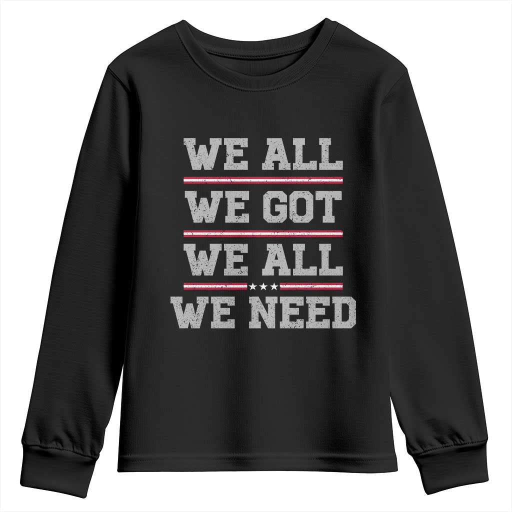 We All We Got We All We Need Youth Sweatshirt Red Stripes Sport Fan TS11 Black Print Your Wear