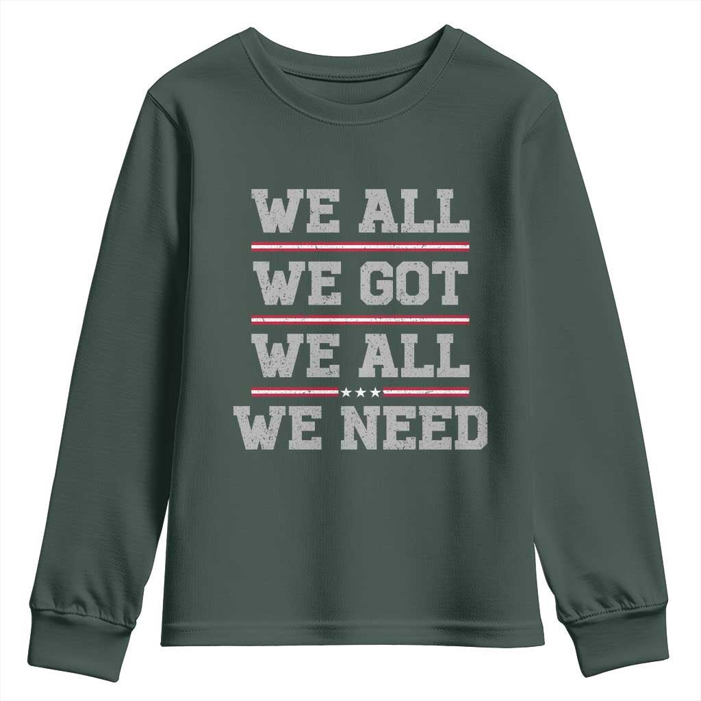 We All We Got We All We Need Youth Sweatshirt Red Stripes Sport Fan TS11 Dark Forest Green Print Your Wear
