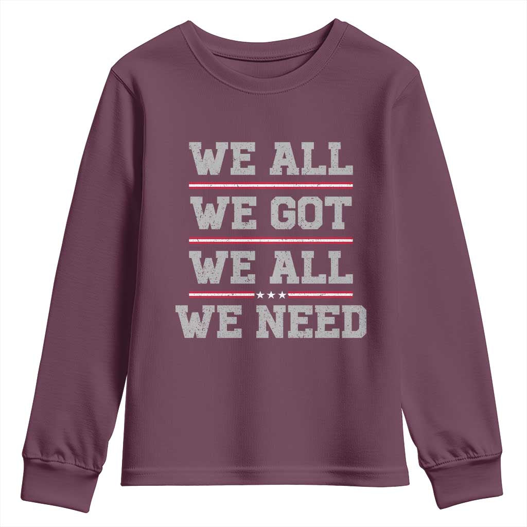 We All We Got We All We Need Youth Sweatshirt Red Stripes Sport Fan TS11 Maroon Print Your Wear