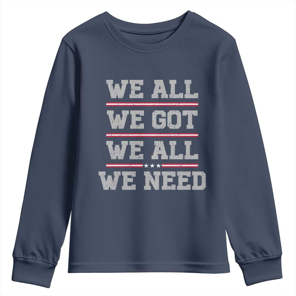 We All We Got We All We Need Youth Sweatshirt Red Stripes Sport Fan TS11 Navy Print Your Wear