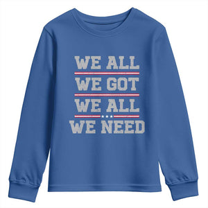 We All We Got We All We Need Youth Sweatshirt Red Stripes Sport Fan TS11 Royal Blue Print Your Wear