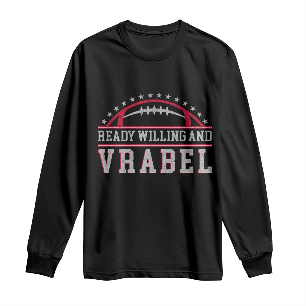 Ready Willing And Vrabel Long Sleeve Shirt Funny NFE Football Coach Sport Fans TS11 Black Print Your Wear