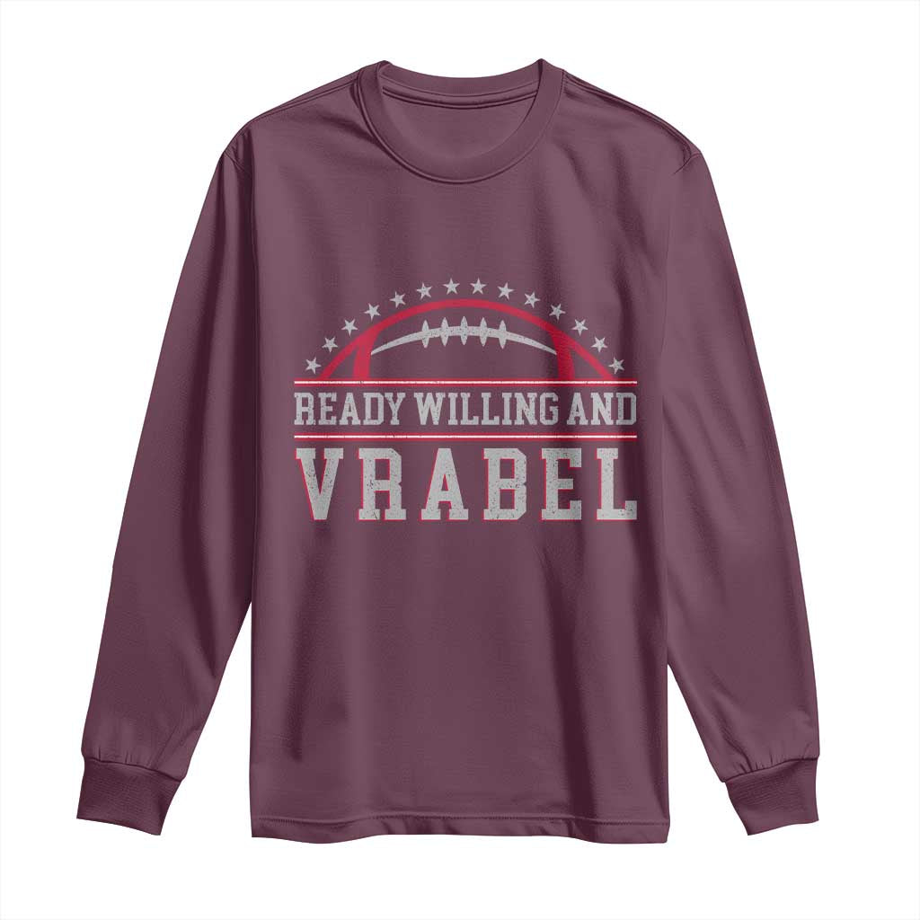 Ready Willing And Vrabel Long Sleeve Shirt Funny NFE Football Coach Sport Fans TS11 Maroon Print Your Wear