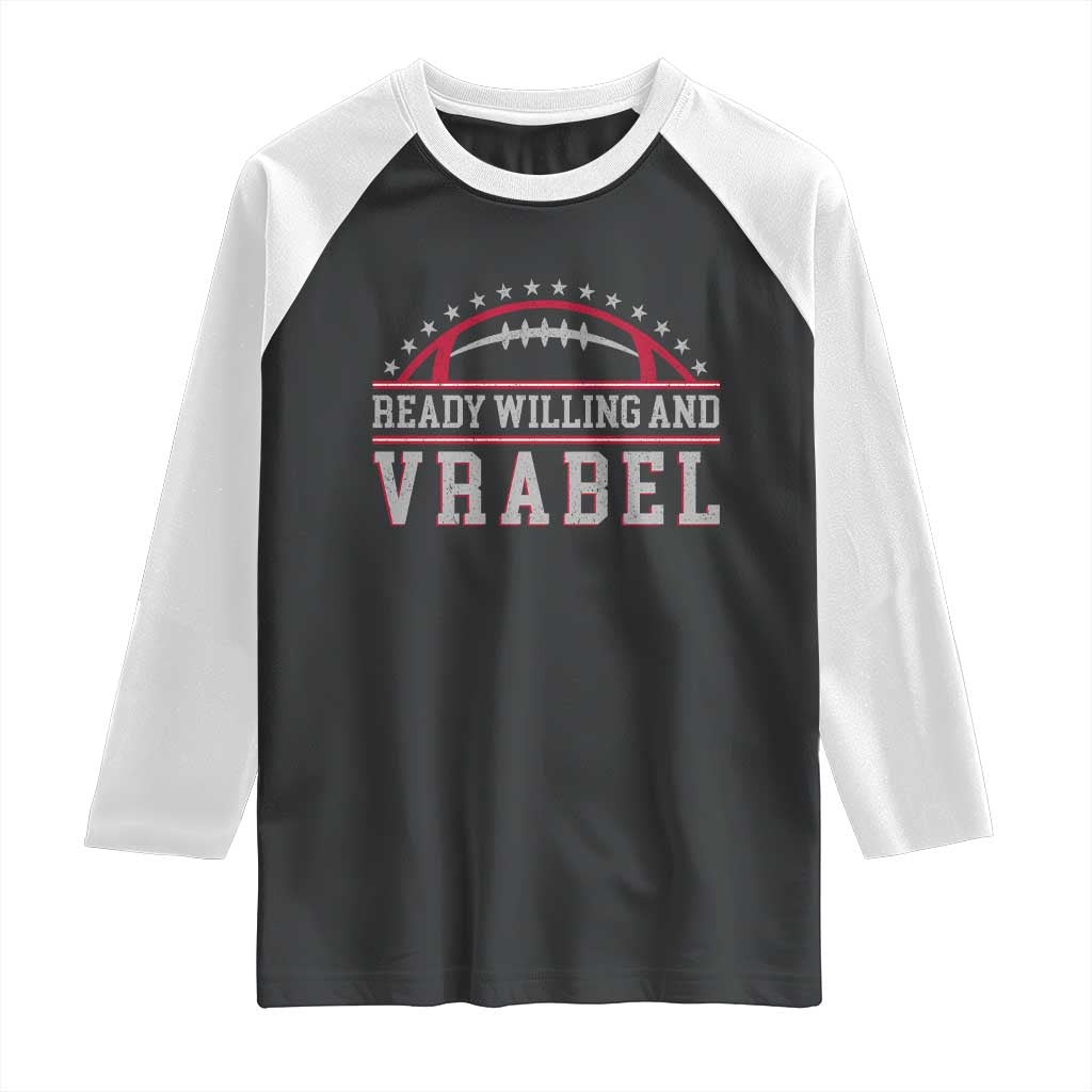 Ready Willing And Vrabel Raglan Shirt Funny NFE Football Coach Sport Fans TS11 Black White Print Your Wear