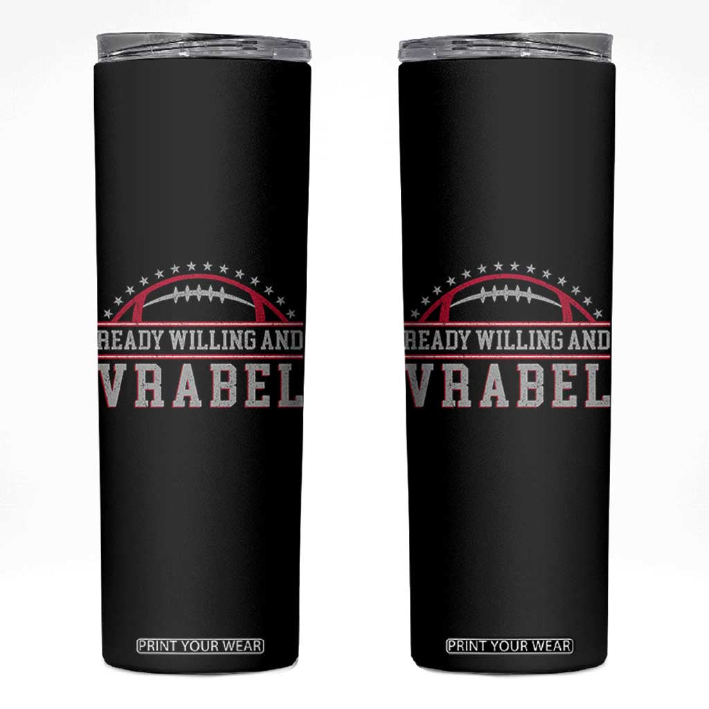 Ready Willing And Vrabel Skinny Tumbler Funny NFE Football Coach Sport Fans TS11 Black Print Your Wear