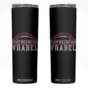 Ready Willing And Vrabel Skinny Tumbler Funny NFE Football Coach Sport Fans TS11 Black Print Your Wear
