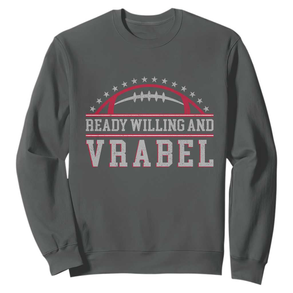 Ready Willing And Vrabel Sweatshirt Funny NFE Football Coach Sport Fans TS11 Dark Heather Print Your Wear
