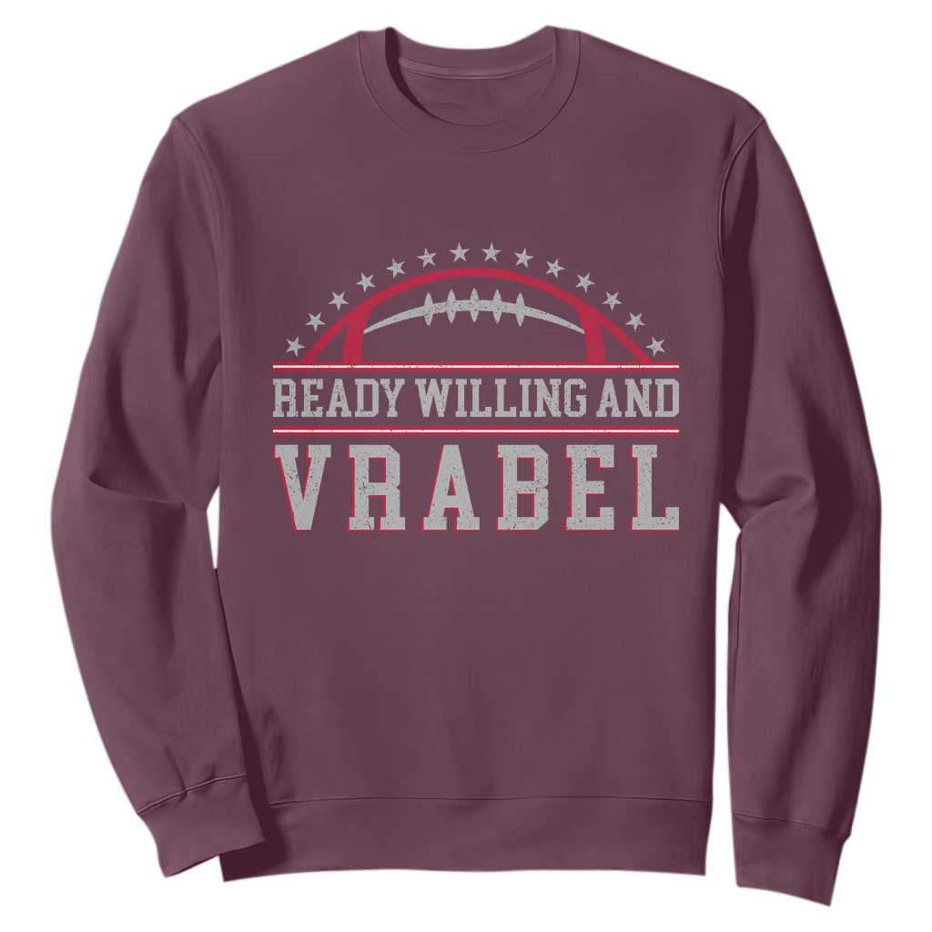 Ready Willing And Vrabel Sweatshirt Funny NFE Football Coach Sport Fans TS11 Maroon Print Your Wear