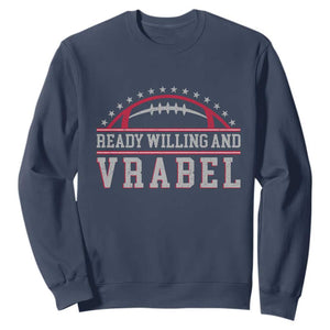 Ready Willing And Vrabel Sweatshirt Funny NFE Football Coach Sport Fans TS11 Navy Print Your Wear