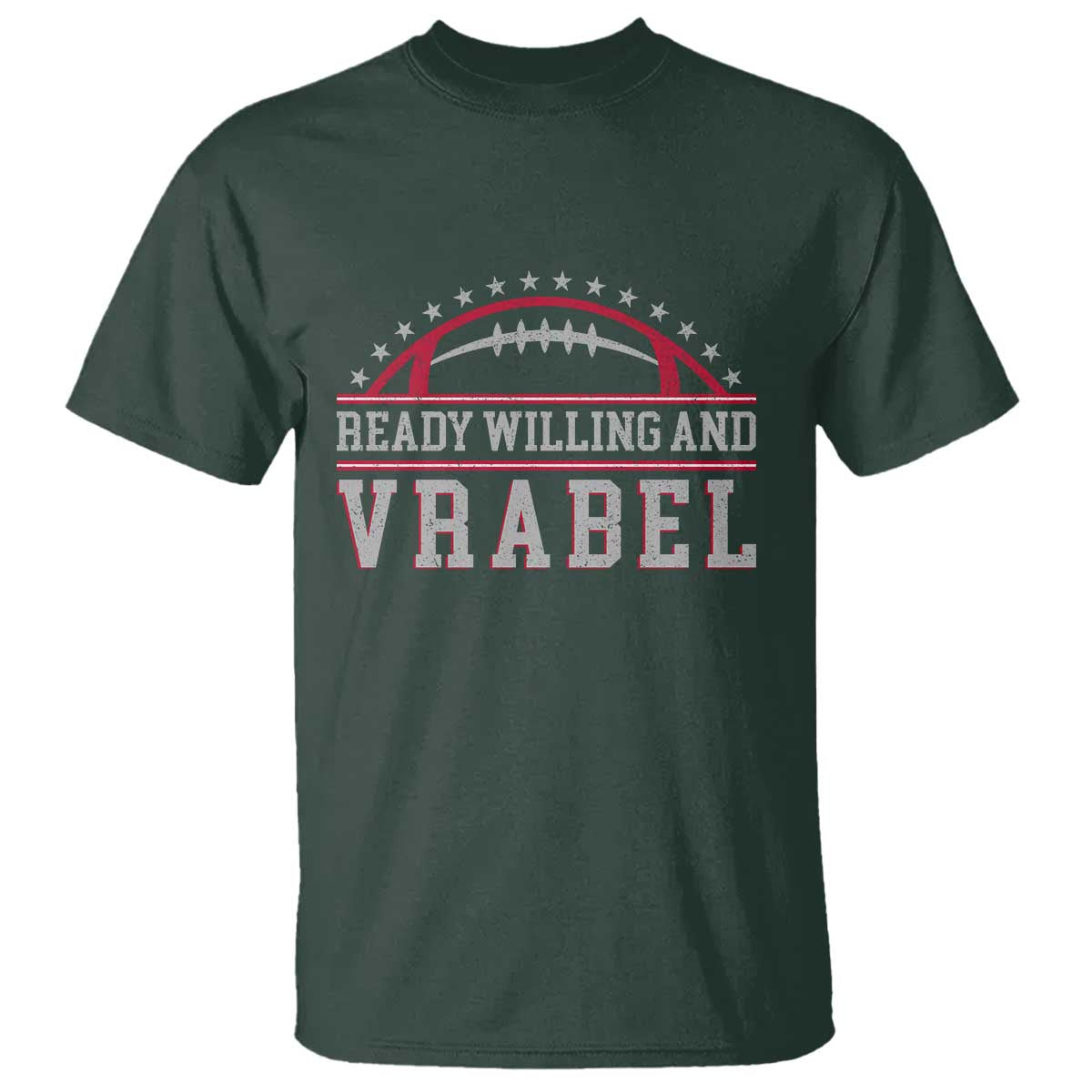 Ready Willing And Vrabel T Shirt Funny NFE Football Coach Sport Fans TS11 Dark Forest Green Print Your Wear