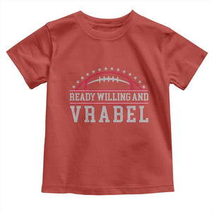 Ready Willing And Vrabel Toddler T Shirt Funny NFE Football Coach Sport Fans TS11 Red Print Your Wear
