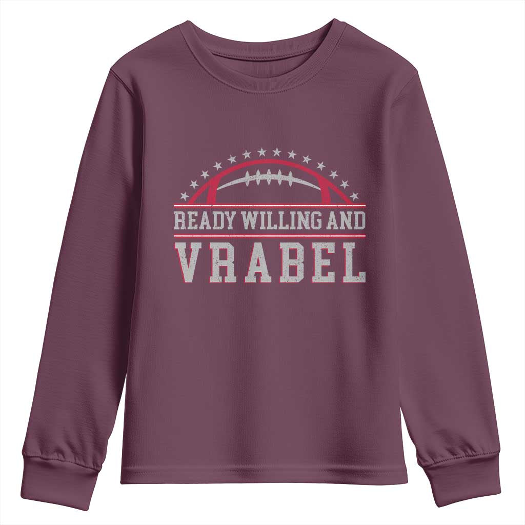 Ready Willing And Vrabel Youth Sweatshirt Funny NFE Football Coach Sport Fans TS11 Maroon Print Your Wear