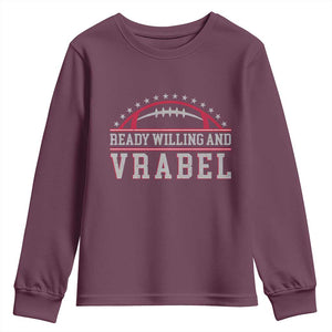 Ready Willing And Vrabel Youth Sweatshirt Funny NFE Football Coach Sport Fans TS11 Maroon Print Your Wear