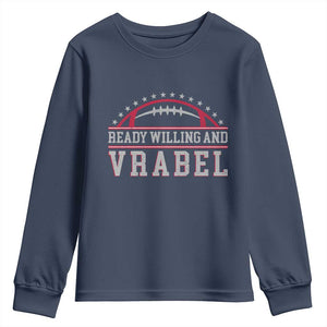 Ready Willing And Vrabel Youth Sweatshirt Funny NFE Football Coach Sport Fans TS11 Navy Print Your Wear