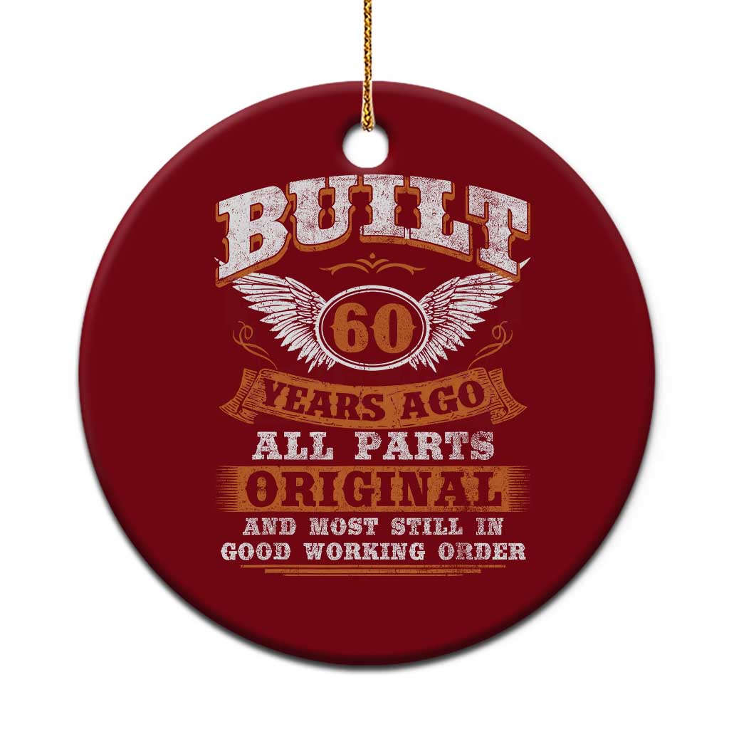 Funny 60th Birthday Ceramic Ornament Built 60 Years Ago All Parts Original And Most Still In Good Working Order TS11 1pc Red Print Your Wear