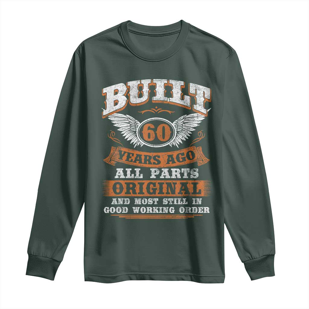 Funny 60th Birthday Long Sleeve Shirt Built 60 Years Ago All Parts Original And Most Still In Good Working Order TS11 Dark Forest Green Print Your Wear