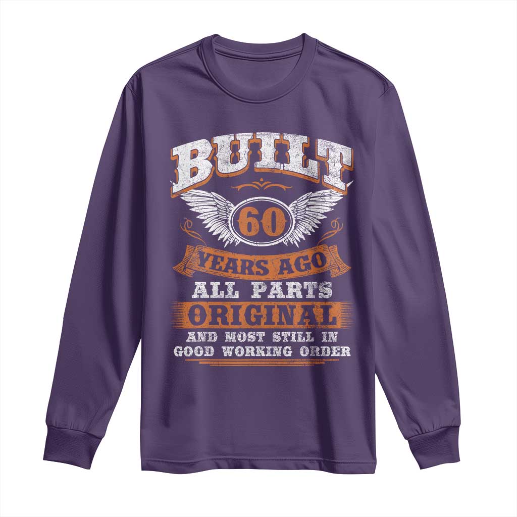 Funny 60th Birthday Long Sleeve Shirt Built 60 Years Ago All Parts Original And Most Still In Good Working Order TS11 Purple Print Your Wear