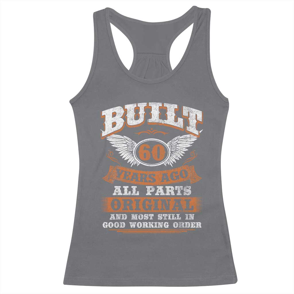Funny 60th Birthday Racerback Tank Top Built 60 Years Ago All Parts Original And Most Still In Good Working Order TS11 Charcoal Print Your Wear