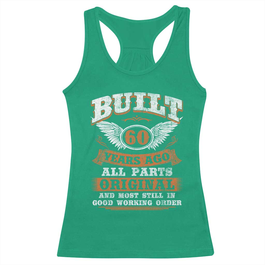 Funny 60th Birthday Racerback Tank Top Built 60 Years Ago All Parts Original And Most Still In Good Working Order TS11 Irish Green Print Your Wear