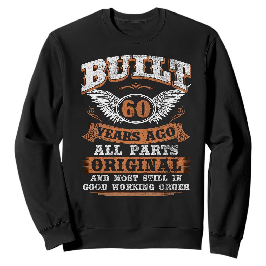 Funny 60th Birthday Sweatshirt Built 60 Years Ago All Parts Original And Most Still In Good Working Order TS11 Black Print Your Wear