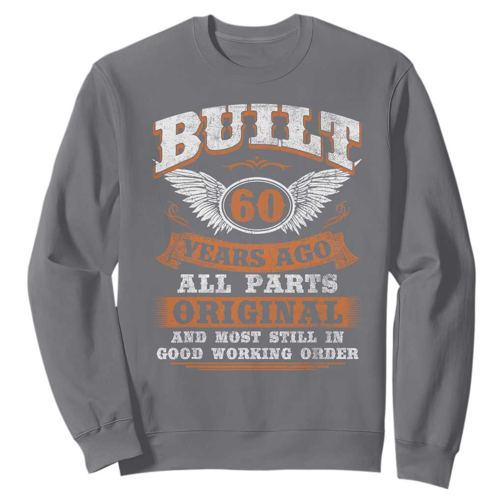 Funny 60th Birthday Sweatshirt Built 60 Years Ago All Parts Original And Most Still In Good Working Order TS11 Charcoal Print Your Wear