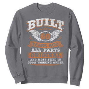 Funny 60th Birthday Sweatshirt Built 60 Years Ago All Parts Original And Most Still In Good Working Order TS11 Charcoal Print Your Wear